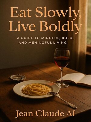 cover image of Eat Slowly, Live Boldly